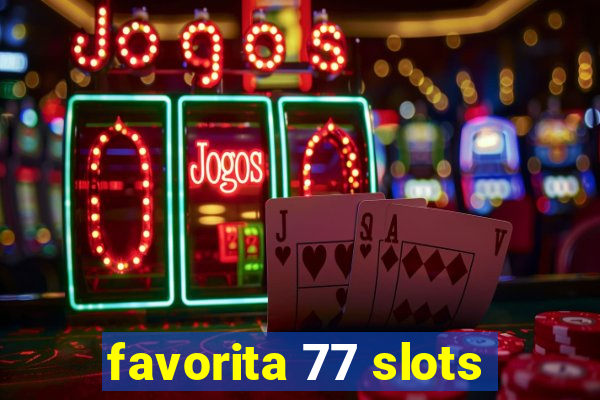 favorita 77 slots