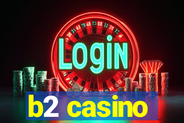 b2 casino