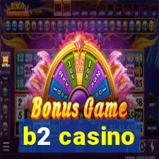 b2 casino