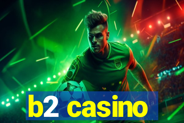 b2 casino