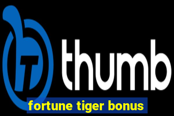 fortune tiger bonus