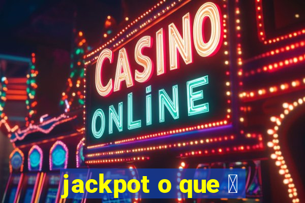 jackpot o que 茅