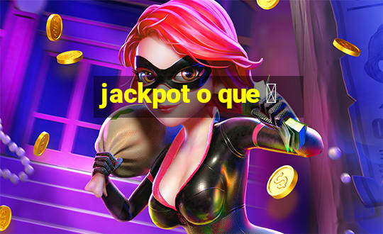 jackpot o que 茅