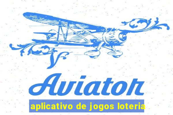 aplicativo de jogos loteria