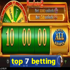 top 7 betting