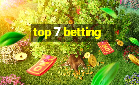 top 7 betting