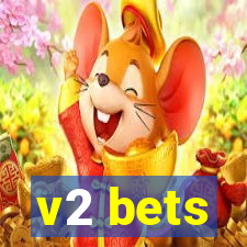 v2 bets