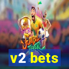 v2 bets