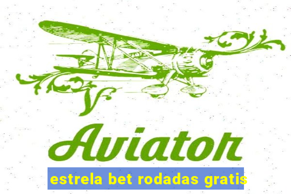 estrela bet rodadas gratis