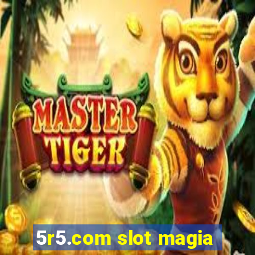 5r5.com slot magia