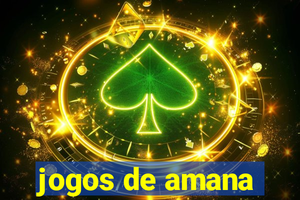 jogos de amana