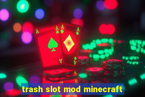 trash slot mod minecraft