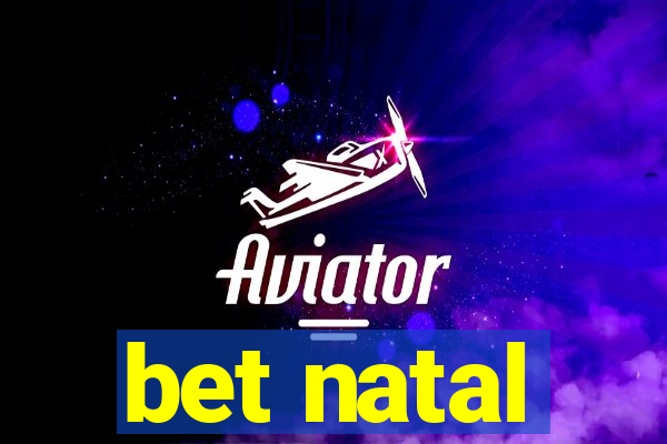 bet natal