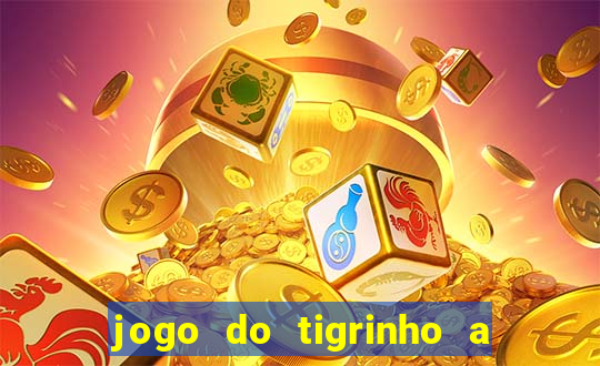 jogo do tigrinho a partir de 1 real