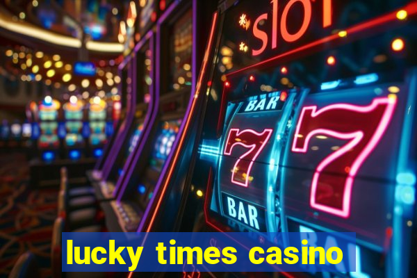 lucky times casino