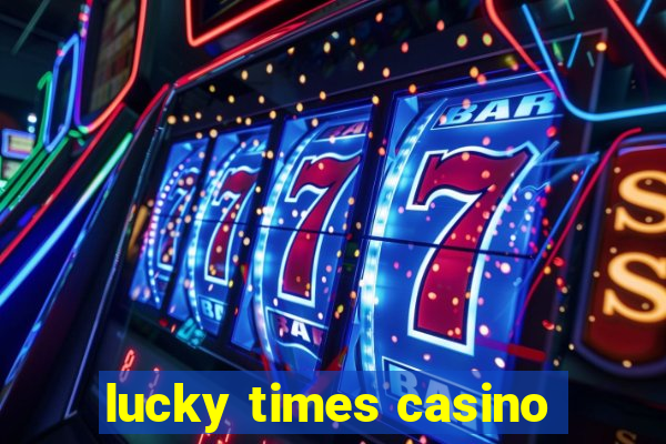 lucky times casino