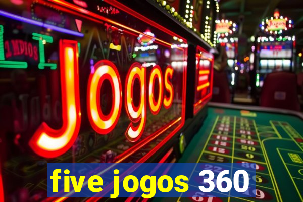 five jogos 360