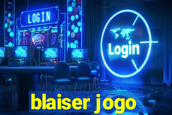 blaiser jogo