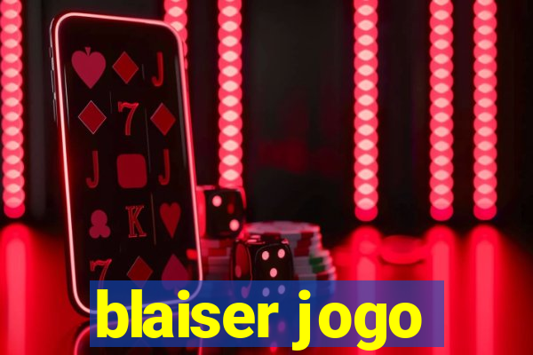 blaiser jogo