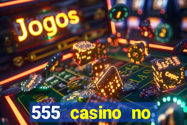 555 casino no deposit bonus