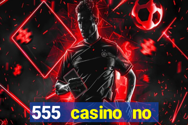 555 casino no deposit bonus