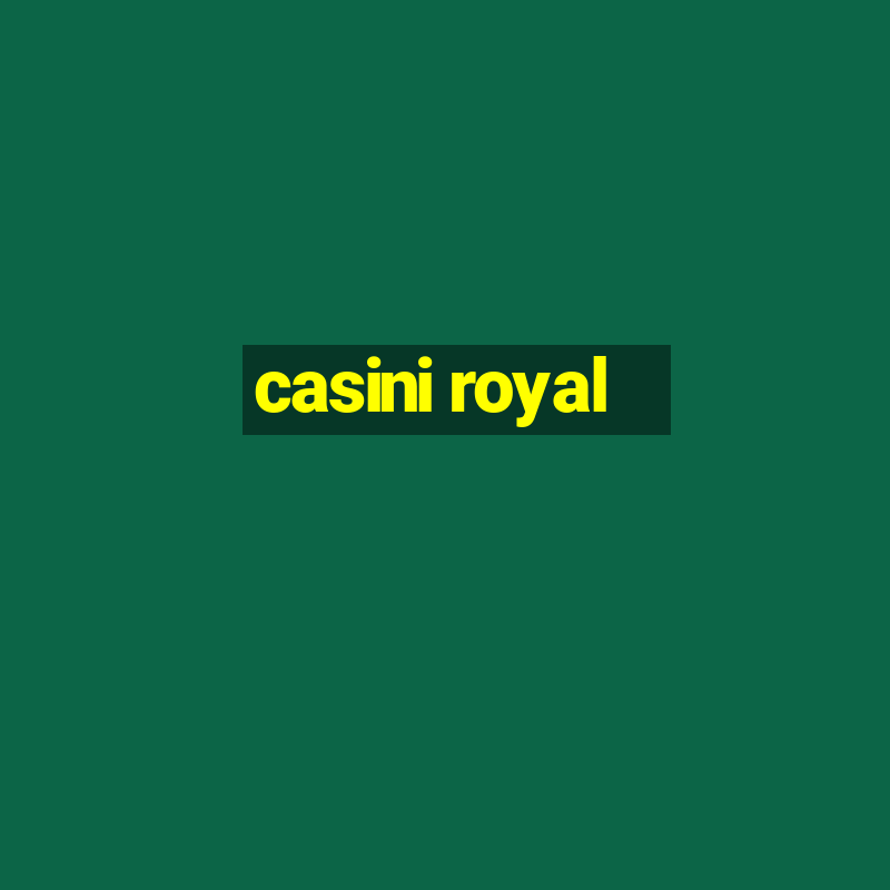 casini royal