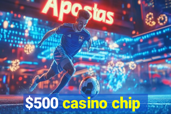 $500 casino chip