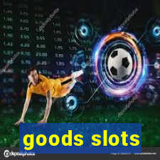 goods slots