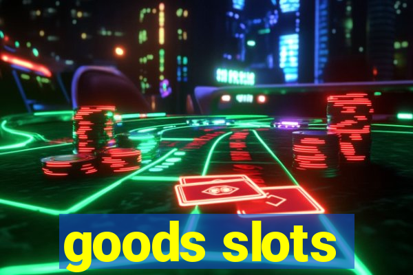 goods slots