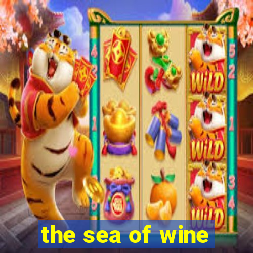 the sea of wine