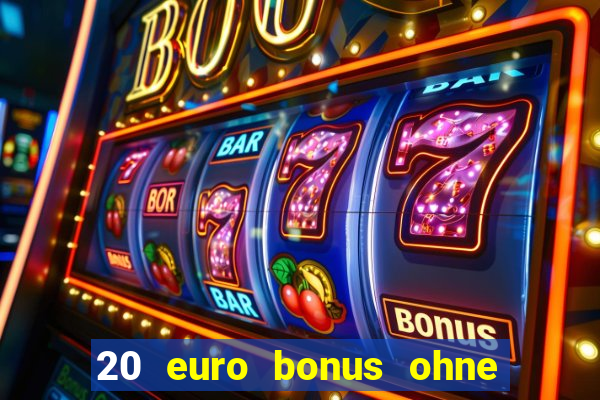 20 euro bonus ohne einzahlung casino 2024