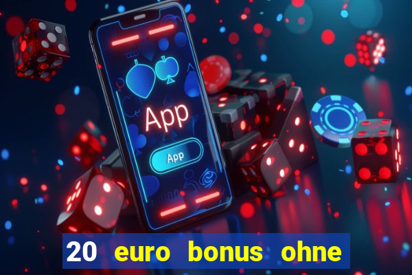 20 euro bonus ohne einzahlung casino 2024