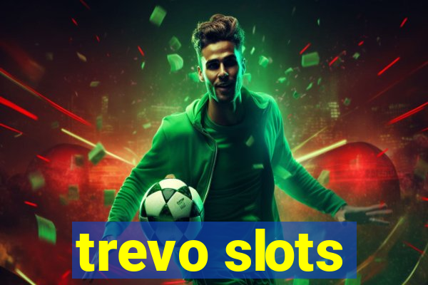 trevo slots