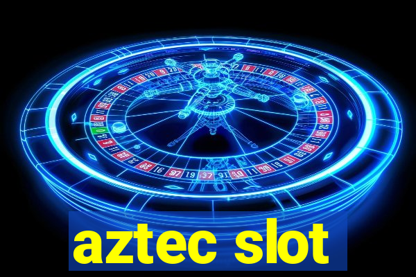 aztec slot