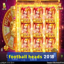 football heads 2018