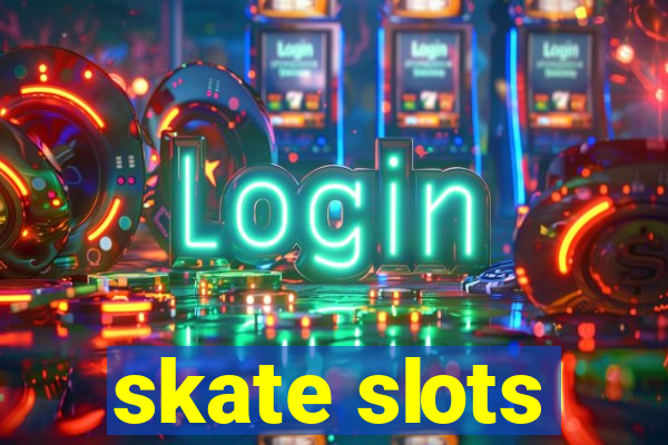 skate slots