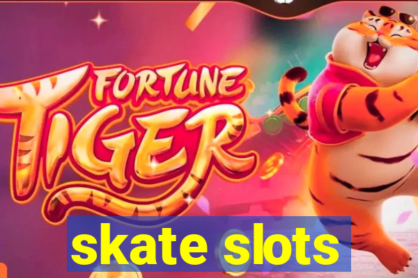 skate slots