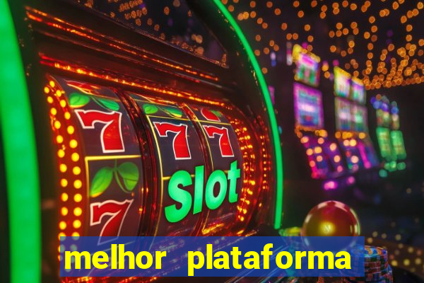 melhor plataforma para slots