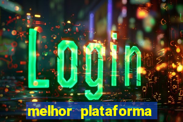 melhor plataforma para slots