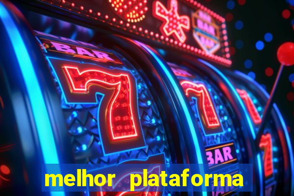 melhor plataforma para slots