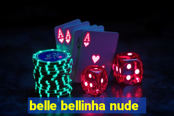 belle bellinha nude