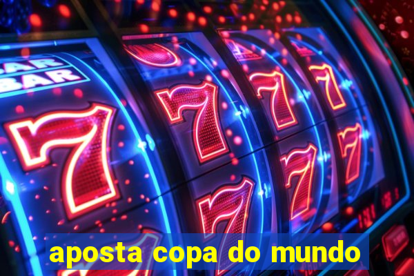 aposta copa do mundo