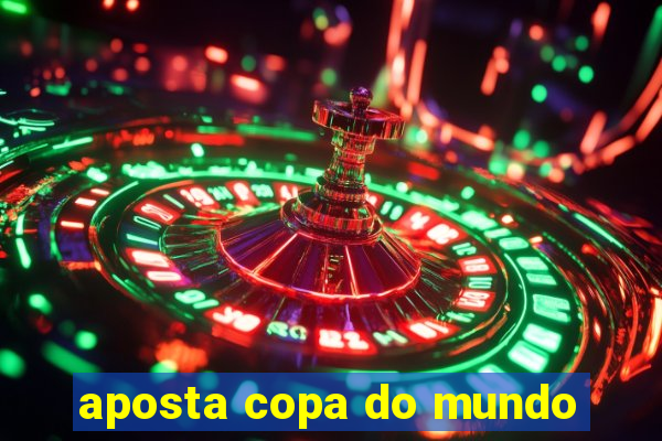 aposta copa do mundo