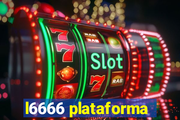 l6666 plataforma