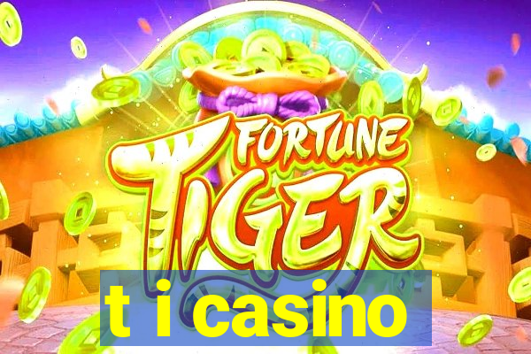 t i casino