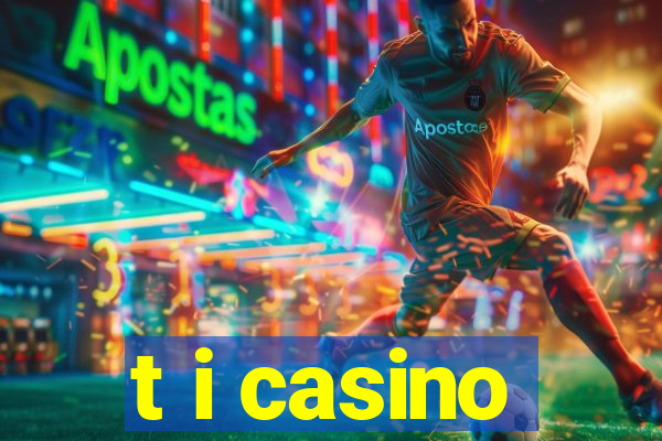 t i casino