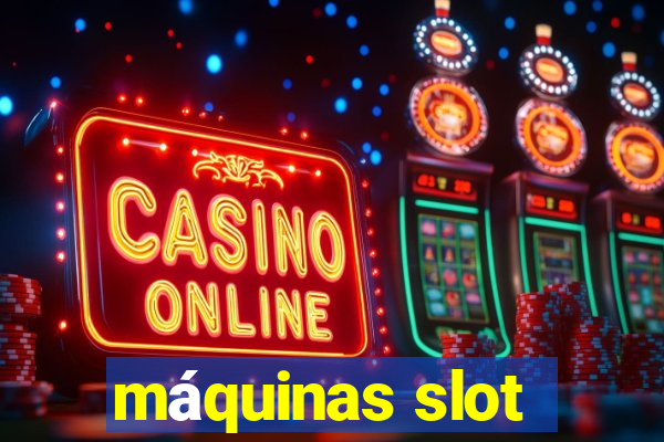 máquinas slot