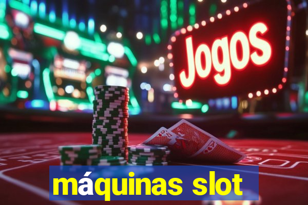 máquinas slot