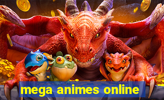 mega animes online