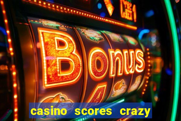 casino scores crazy time a